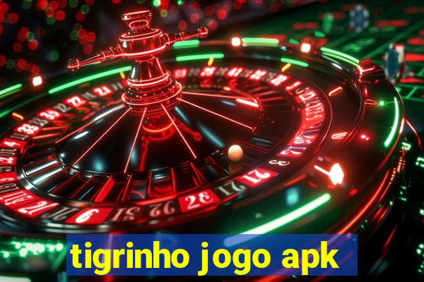 tigrinho jogo apk